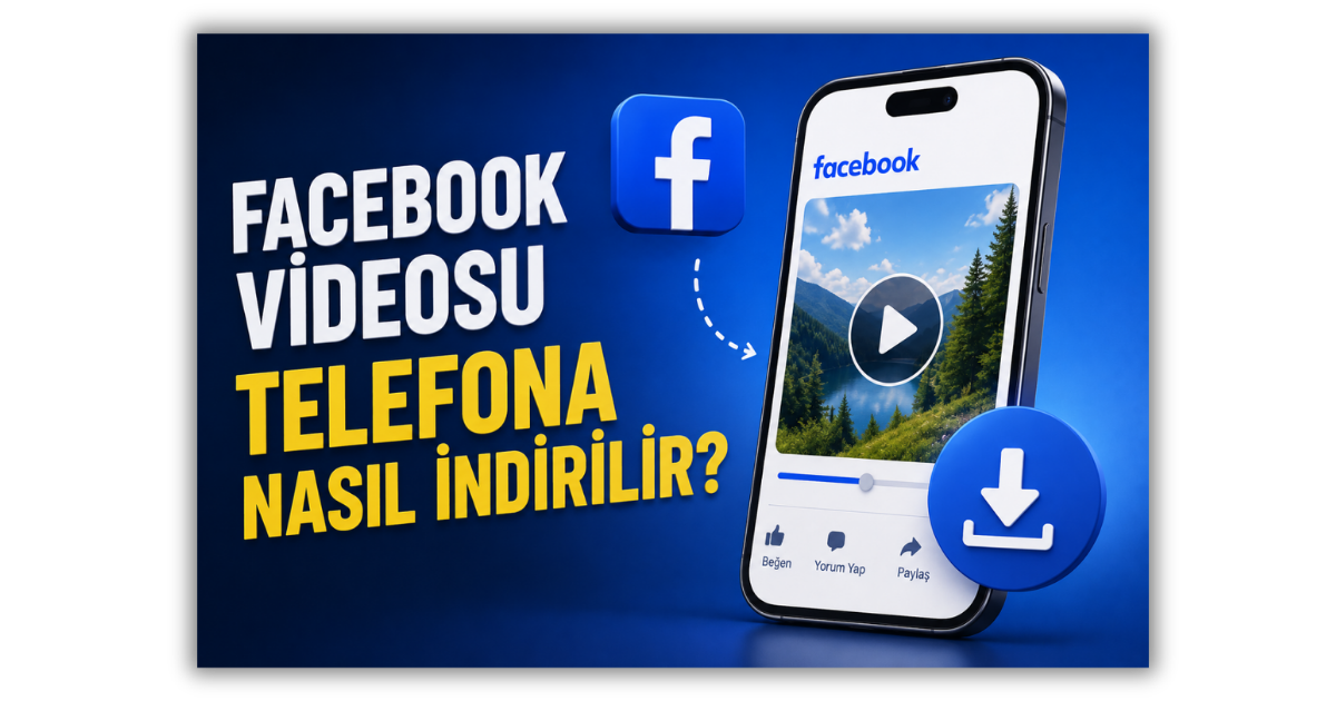 Facebook Videosu Telefona Nasıl İndirilir?