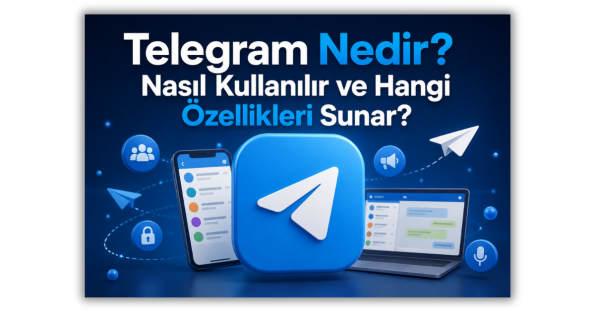 Telegram Nedir Nasıl Kullanılır ve Hangi Özellikleri Sunar