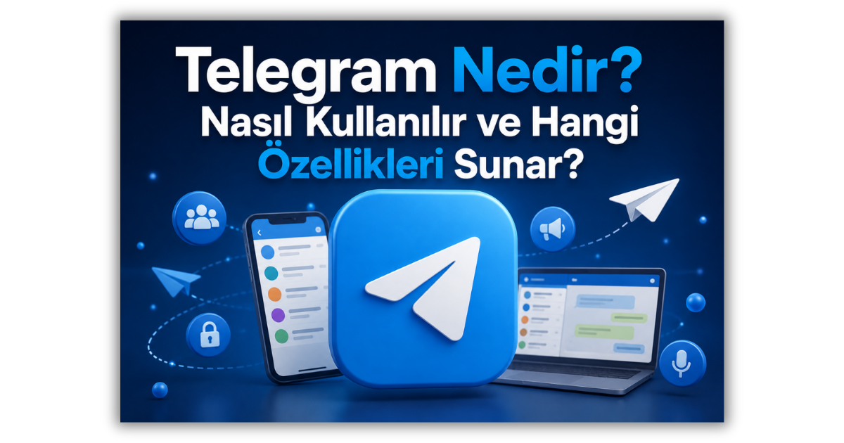 Telegram Nedir Nasıl Kullanılır ve Hangi Özellikleri Sunar